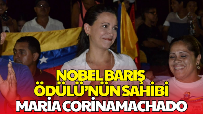 2025 Nobel Barış Ödülü Sahibi Maria Corina Machado Oldu